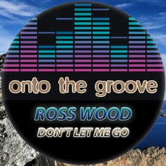 Ross Wood - Don't Let Me Go (RELEASED 31 March 2023)