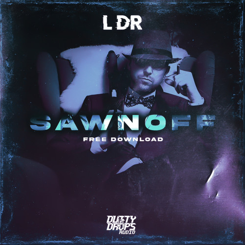 L Dr - Sawnoff (FREE DOWNLOAD)