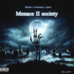 Menace to society -spazz x 4ourmani x jhundo