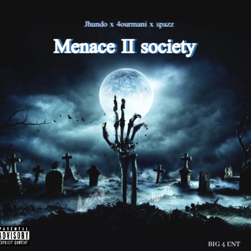 Menace to society -spazz x 4ourmani x jhundo