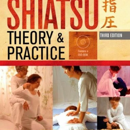 [VIEW] PDF √ Shiatsu Theory and Practice: A comprehensive text for the student and pr