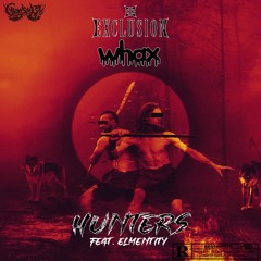 EXCLUSION X WHAX - HUNTERS (FEAT. ELMENTITY) [OUT NOW]