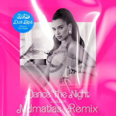 Dua Lipa - Dance The Night - MDMATIAS REMIX