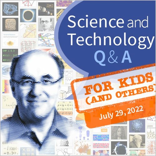 Stream episode Science & Technology Q&A for Kids (and others) [July 29