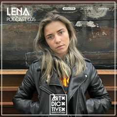ARTDICTIVE - LENA - PODCAST 005