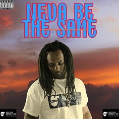 Neva Be The Same