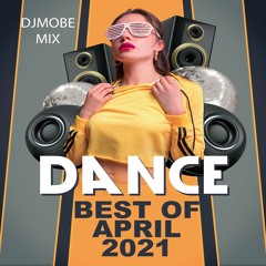 Dance EDM Best of April 2021 Mix - DjMobe