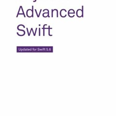 VIEW [EBOOK EPUB KINDLE PDF] Advanced Swift: Updated for Swift 5.6 by  Chris Eidhof,Ole Begemann,Flo