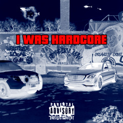 I Was Hardcore (Studio)