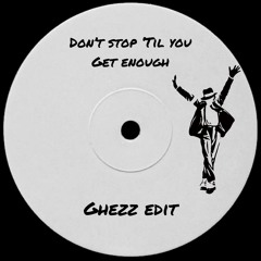 Michael Jacksson - Don´t Stop ´Til You Get Enough (Ghezz Edit)