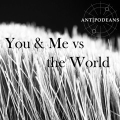You And Me Vs The World