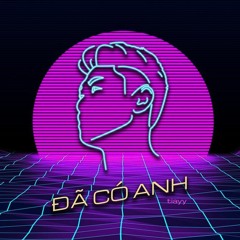 Đã Có Anh - Tiayy