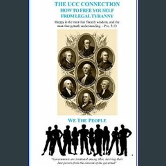 <PDF> 📚 The UCC Connection: How To Free Yourself From Legal Tyranny     Paperback – November 6, 20