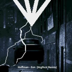 Hoffman - Eon (Hrglhrst Remix) [FREE DOWNLOAD]