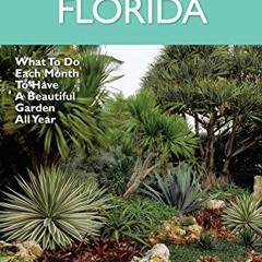 [Access] [KINDLE PDF EBOOK EPUB] Florida Month-by-Month Gardening: What to Do Each Month to Have A B