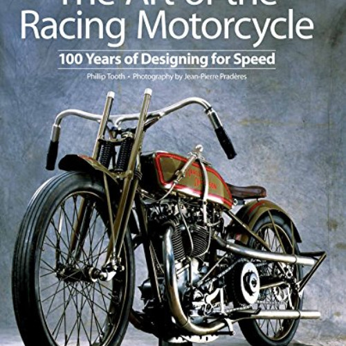 FREE EBOOK 🖍️ The Art of the Racing Motorcycle: 100 Years of Designing for Speed by