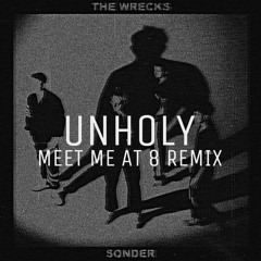 The Wrecks - Unholy (Meet Me At 8 Remix) (WIP)