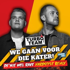 Turbo Team - We Gaan Voor Die Kater (De'nie wel Rave Remix)
