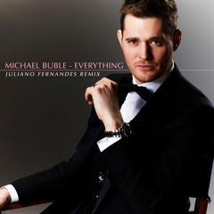 Michael Buble - Everything (Juliano Fernandes Remix)