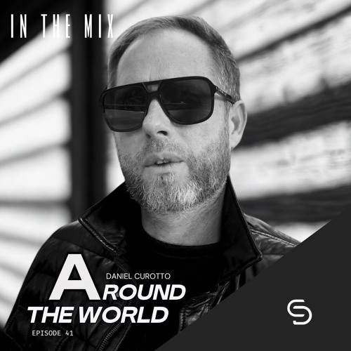 AROUND THE WORLD EPISODE 41 IN THE MIX DANIEL CUROTTO