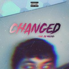 CHANGED (Prod. By Malloy)