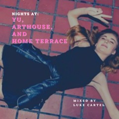 NIGHTS AT: YU, ARTHOUSE, AND HOME TERRACE