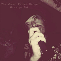 The Wrong Person Hanged (Acappella)
