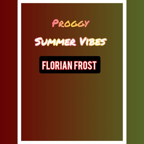 Florian Frost  Summer Vibes  Proggy