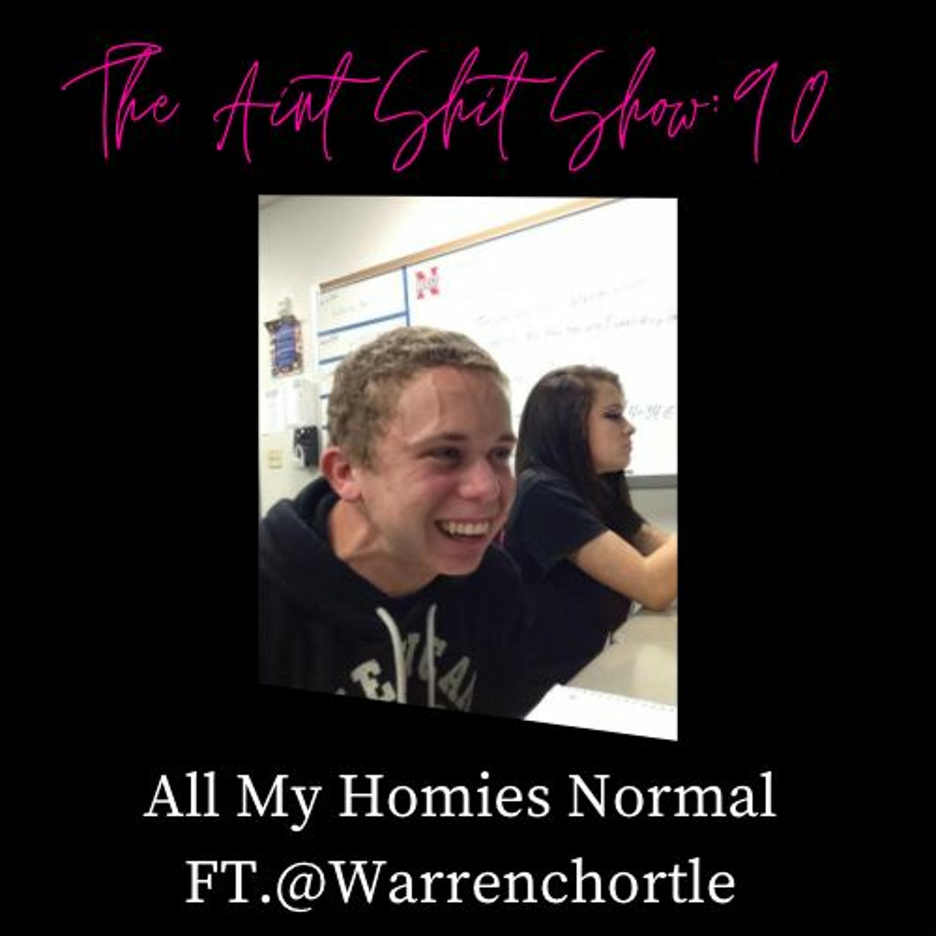 The Aint Shit Show: 90 All My Homies Normal Ft: @Warrenchortle episode artwork