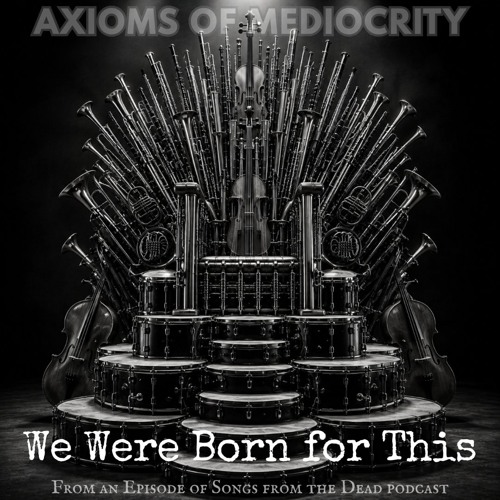 Artwork for We Were Born for This (based on "Ode to Joy" by Beethoven, Story & History in Description) by Axioms of Mediocrity