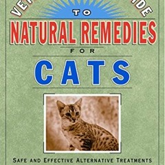[ACCESS] [KINDLE PDF EBOOK EPUB] Veterinarians Guide to Natural Remedies for Cats : Safe and Effecti