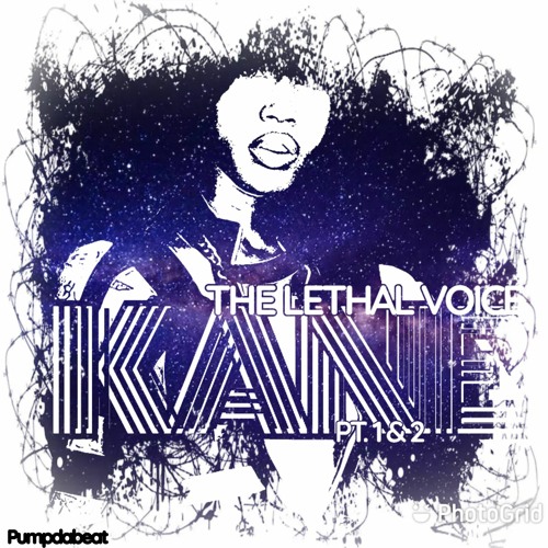 KANE - The Lethal Voice pt.1 and pt. 2