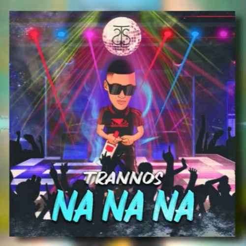 TRANNOS - NANANA