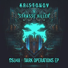 DS048 - Kristonov & Strasse Killer - Dark Operations EP - OUT NOW!!