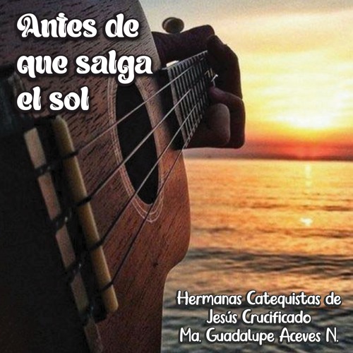 Stream Antes de que salga el sol by Hermanas Catequistas de Jesús