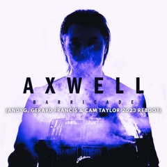 Axwell - Barricade (AndyG, Gerard Francis & Cam Taylor 2023 Reboot) *FREE DOWNLOAD*