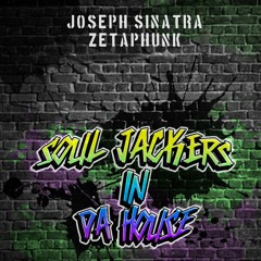 Joseph Sinatra & Zetaphunk - Soul Jackers In Da House (Radio Edit)