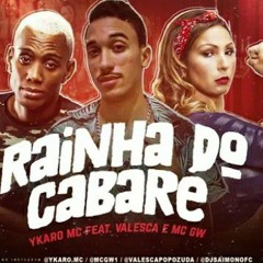 YKARO MC Feat. VALESCA E MC GW - RAINHA DO CABARÉ - WT NA BASE
