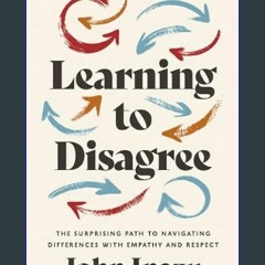 [PDF] eBOOK Read 📖 Learning to Disagree: The Surprising Path to Navigating Differences with Empath