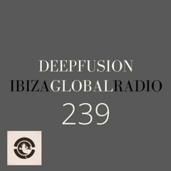 239.DEEPFUSION @ IBIZAGLOBALRADIO (Alex Kentucky) 29/09/20