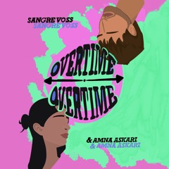 Sangre Voss & Amna Askari - Overtime