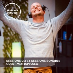 Sessions 013 by Sessions Sonores | Guest Mix : DjProject