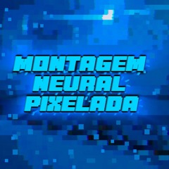 MONTAGEM NEURAL PIXELADA