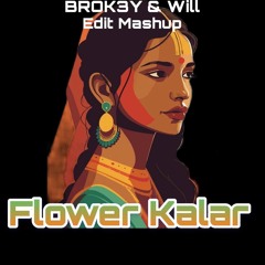 Kalar Flower (Brok3y & Will Edit)