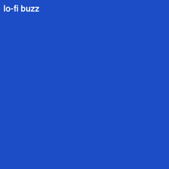 lo-fi buzz