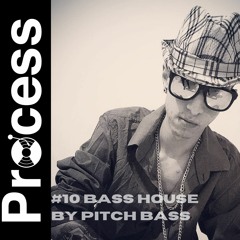 Process #10 Bass House by Pitch Bass
