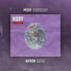 Moby - Porcelain (Nyron Remix)