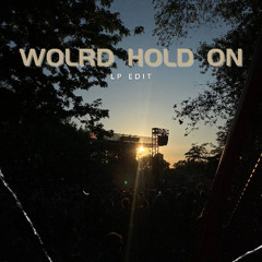 World Hold On (LP Edit)