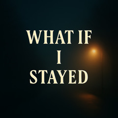 What If I Stayed