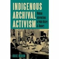 [Read/Download] [Indigenous Archival Activism: Mohican Interventions in Public History and Memory]